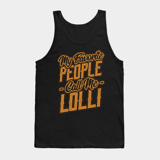 My Favorite People Call Me Lolli Grandma Tank Top by aneisha